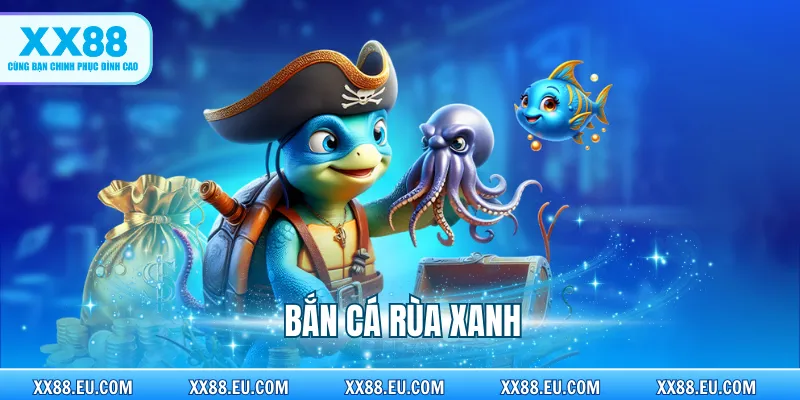 Bắn Cá Rùa Xanh